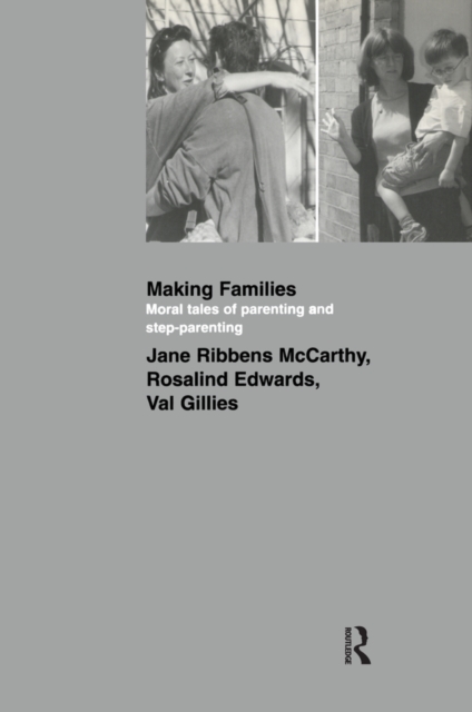 Making Families : Moral Tales of Parenting and Step-Parenting, PDF eBook