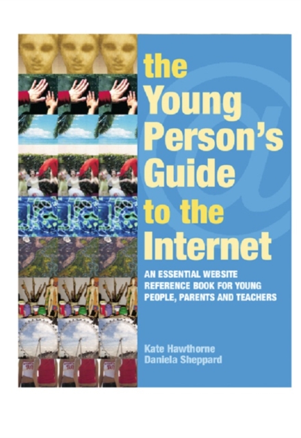 The Young Person's Guide to the Internet : The Essential Website Reference Book for Young People, Parents and Teachers, EPUB eBook