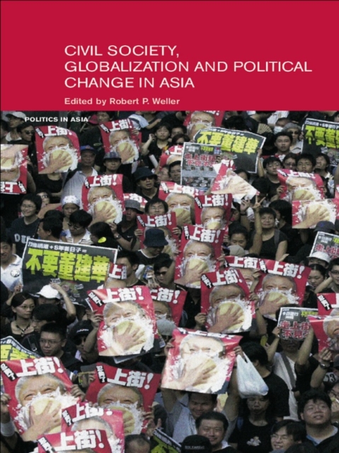 Civil Life, Globalization and Political Change in Asia : Organizing between Family and State, EPUB eBook