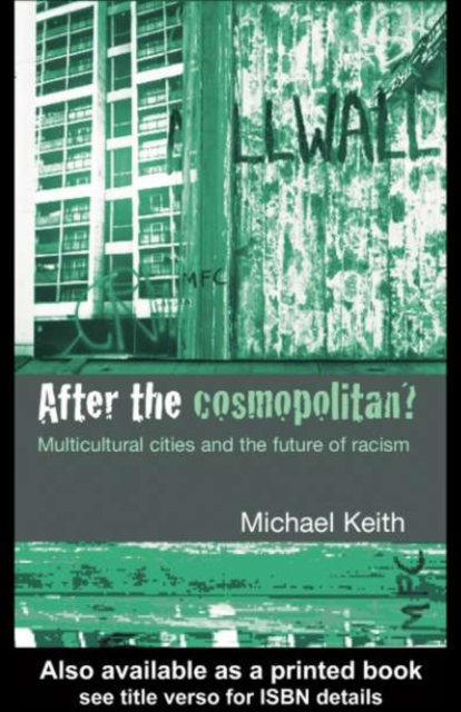 After the Cosmopolitan? : Multicultural Cities and the Future of Racism, PDF eBook