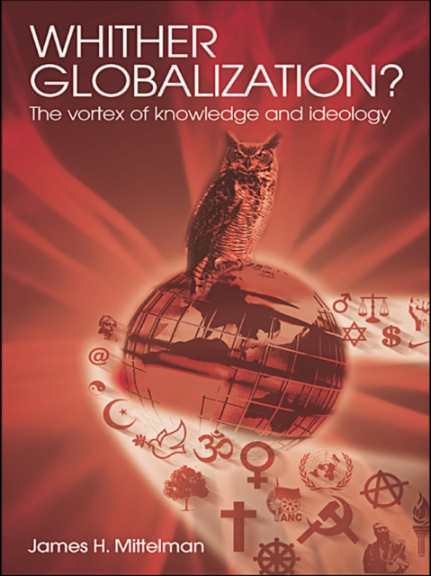 Whither Globalization? : The Vortex of Knowledge and Ideology, EPUB eBook
