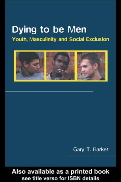 Dying to be Men : Youth, Masculinity and Social Exclusion, PDF eBook