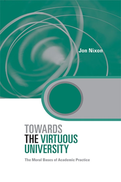Towards the Virtuous University : The Moral Bases of Academic Practice, EPUB eBook