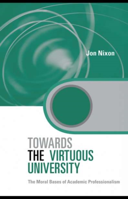 Towards the Virtuous University : The Moral Bases of Academic Practice, PDF eBook