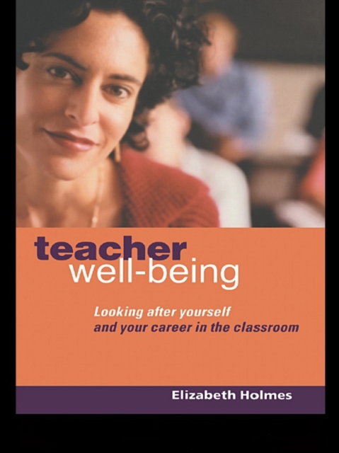 Teacher Well-Being : Looking After Yourself and Your Career in the Classroom, EPUB eBook