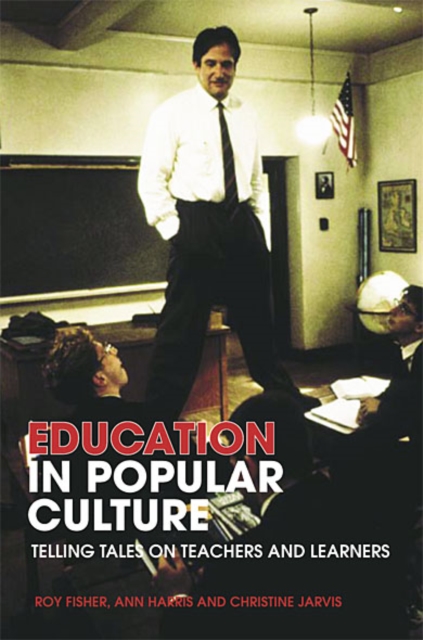Education in Popular Culture : Telling Tales on Teachers and Learners, EPUB eBook