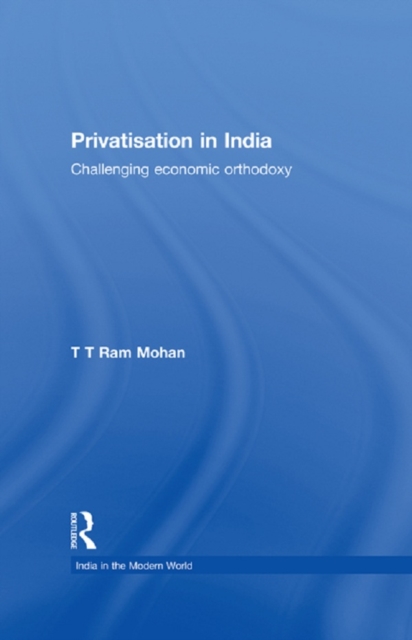 Privatisation in India : Challenging economic orthodoxy, EPUB eBook