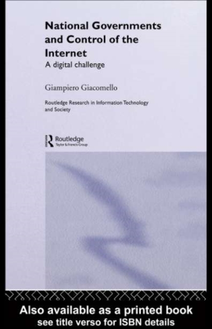 National Governments and Control of the Internet : A Digital Challenge, PDF eBook
