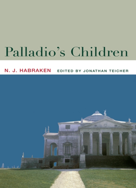 Palladio's Children : Essays on Everyday Environment and the Architect, EPUB eBook
