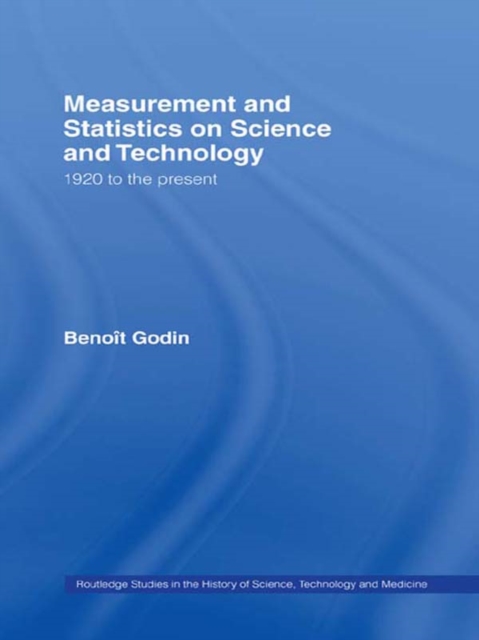 Measurement and Statistics on Science and Technology : 1920 to the Present, EPUB eBook