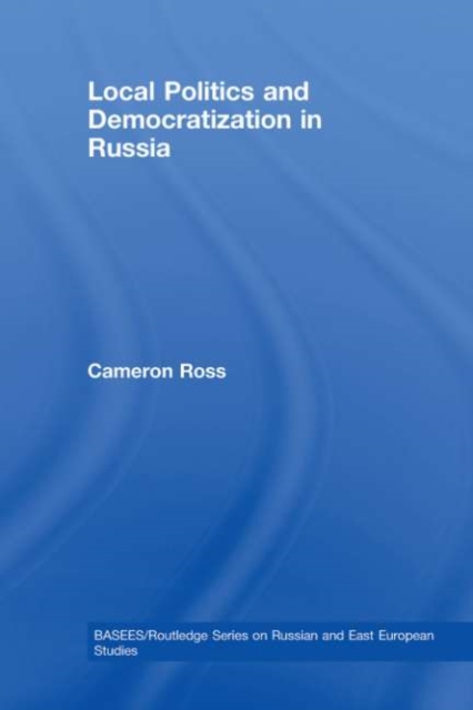 Local Politics and Democratization in Russia, PDF eBook