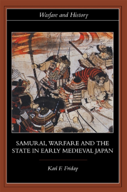 Samurai, Warfare and the State in Early Medieval Japan, EPUB eBook