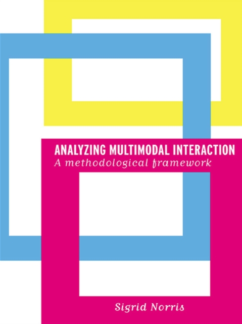 Analyzing Multimodal Interaction : A Methodological Framework, EPUB eBook