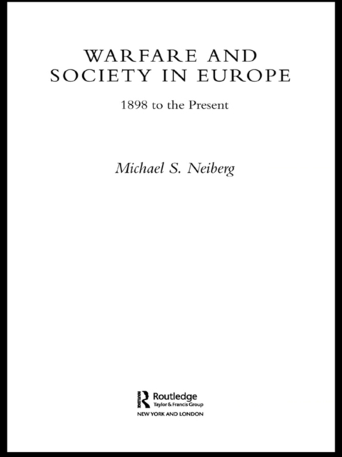 Warfare and Society in Europe : 1898 to the Present, EPUB eBook