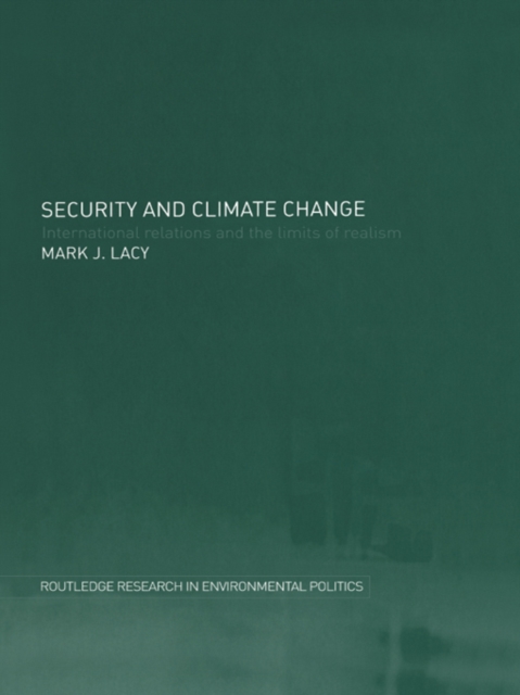 Security and Climate Change : International Relations and the Limits of Realism, PDF eBook