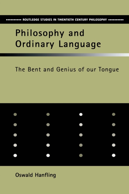 Philosophy and Ordinary Language : The Bent and Genius of our Tongue, EPUB eBook