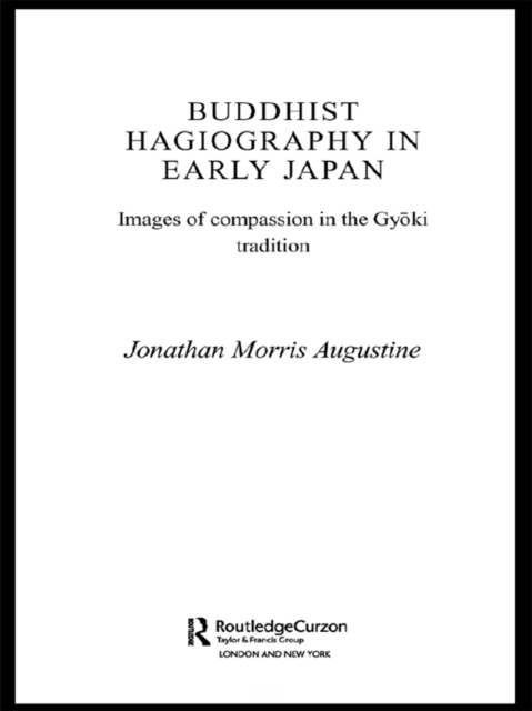 Buddhist Hagiography in Early Japan : Images of Compassion in the Gyoki Tradition, PDF eBook