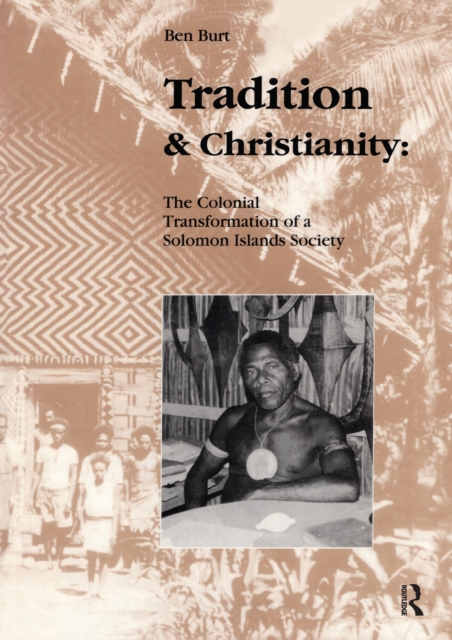 Tradition and Christianity : The Colonial Transformation of a Solomon Islands Society, PDF eBook