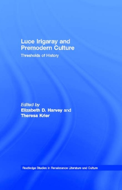 Luce Irigaray and Premodern Culture : Thresholds of History, EPUB eBook