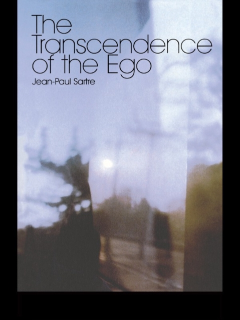 The Transcendence of the Ego : A Sketch for a Phenomenological Description, EPUB eBook