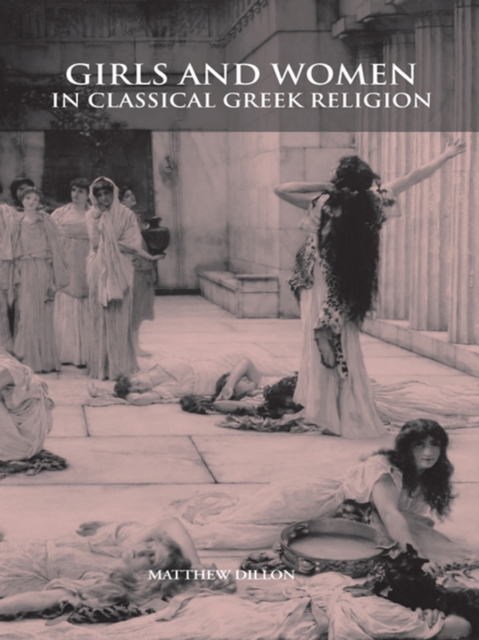 Girls and Women in Classical Greek Religion, PDF eBook