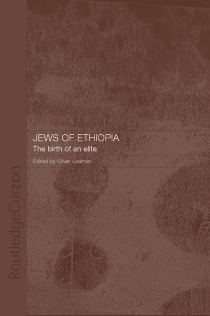 The Jews of Ethiopia : The Birth of an Elite, PDF eBook
