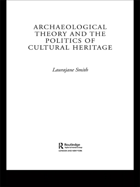 Archaeological Theory and the Politics of Cultural Heritage, EPUB eBook