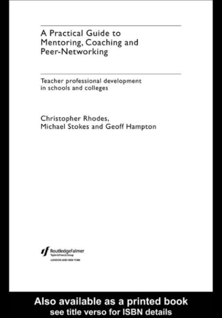 A Practical Guide to Mentoring, Coaching and Peer-networking : Teacher Professional Development in Schools and Colleges, PDF eBook