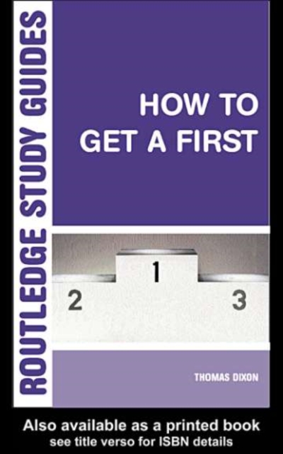 How to Get a First : The Essential Guide to Academic Success, PDF eBook