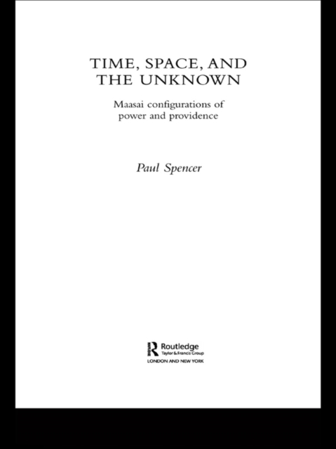 Time, Space and the Unknown : Maasai Configurations of Power and Providence, EPUB eBook
