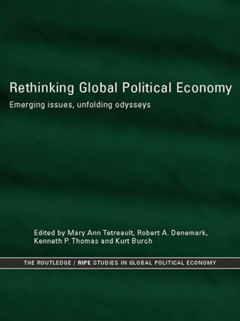 Rethinking Global Political Economy : Emerging Issues, Unfolding Odysseys, PDF eBook