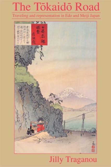 The Tokaido Road : Travelling and Representation in Edo and Meiji Japan, EPUB eBook