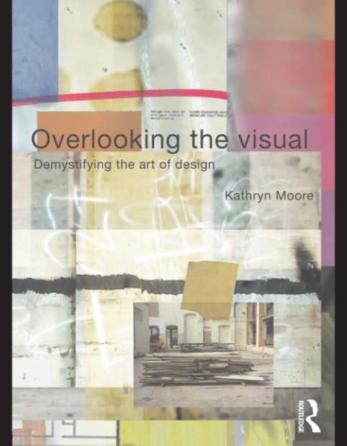 Overlooking the Visual : Demystifying the Art of Design, EPUB eBook