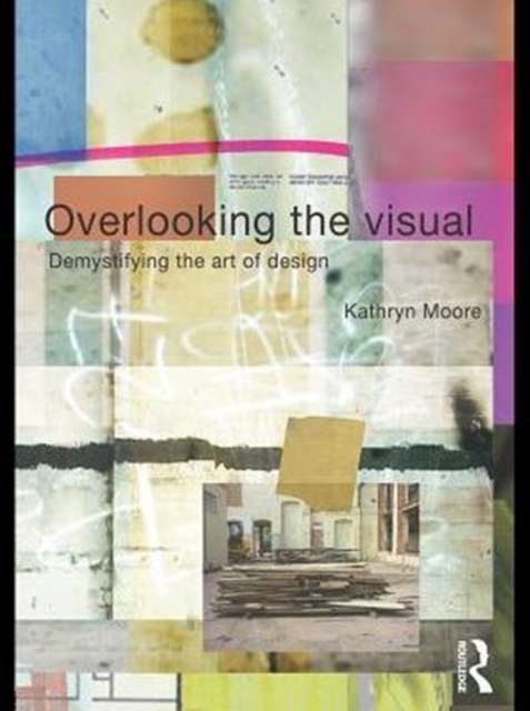 Overlooking the Visual : Demystifying the Art of Design, PDF eBook