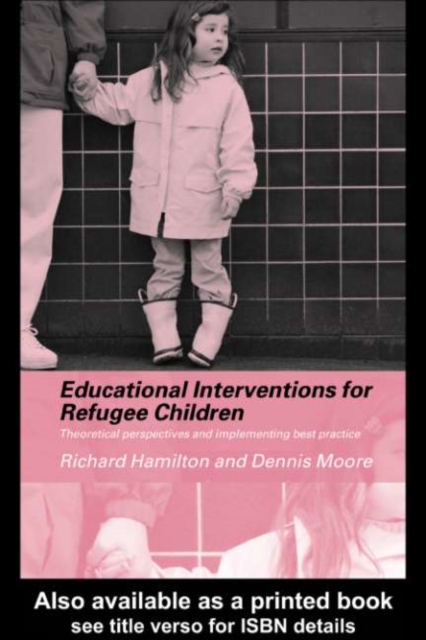Educational Interventions for Refugee Children : Theoretical Perspectives and Implementing Best Practice, PDF eBook