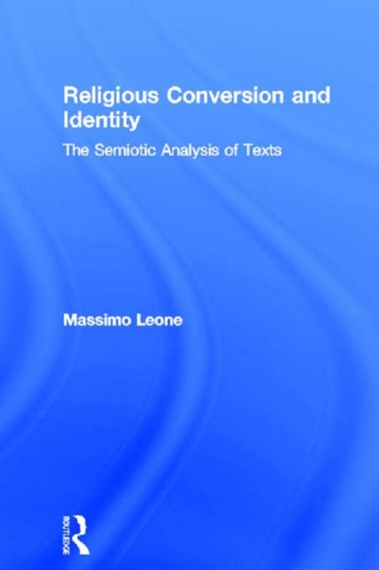 Religious Conversion and Identity : The Semiotic Analysis of Texts, PDF eBook