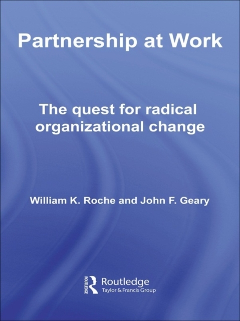 Partnership at Work : The Quest for Radical Organizational Change, EPUB eBook