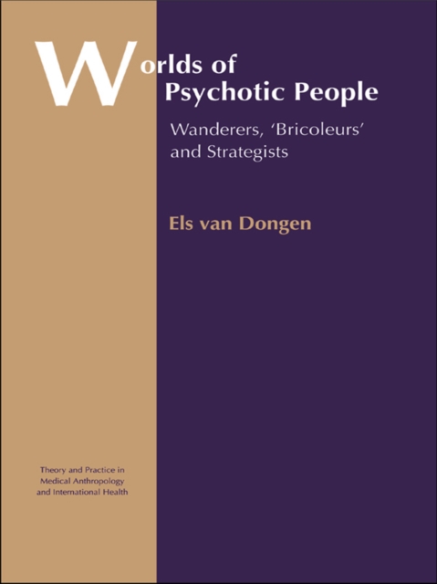 Worlds of Psychotic People : Wanderers, 'Bricoleurs' and Strategists, PDF eBook