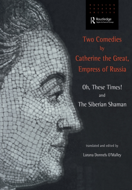 Two Comedies by Catherine the Great, Empress of Russia : Oh, These Times! and The Siberian Shaman, EPUB eBook