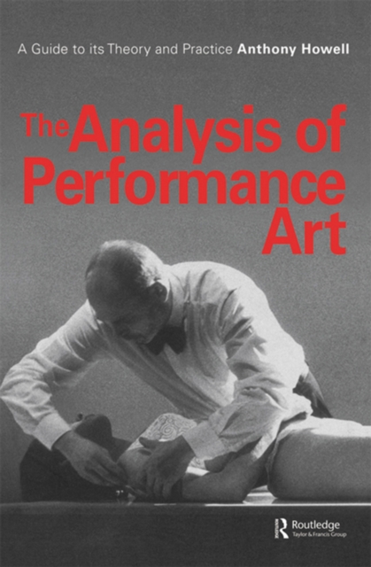 The Analysis of Performance Art : A Guide to its Theory and Practice, PDF eBook