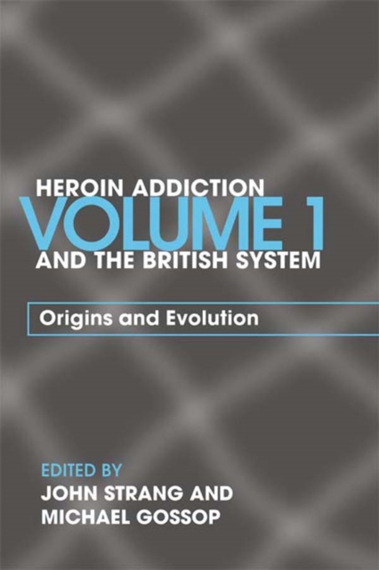 Heroin Addiction and The British System : Volume I Origins and Evolution, EPUB eBook