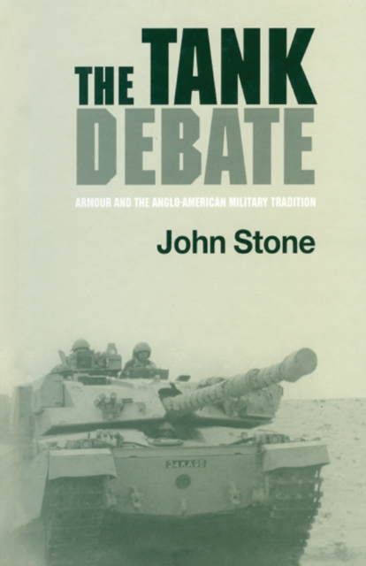 The Tank Debate : Armour and the Anglo-American Military Tradition, EPUB eBook
