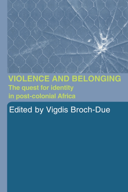 Violence and Belonging : The Quest for Identity in Post-Colonial Africa, EPUB eBook