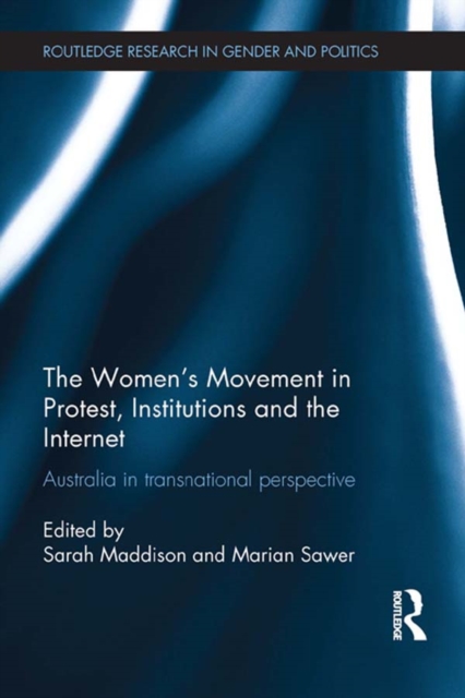 The Women's Movement in Protest, Institutions and the Internet : Australia in transnational perspective, PDF eBook
