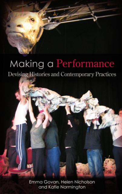 Making a Performance : Devising Histories and Contemporary Practices, EPUB eBook
