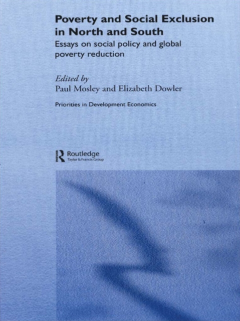 Poverty and Exclusion in North and South : Essays on Social Policy and Global Poverty Reduction, PDF eBook