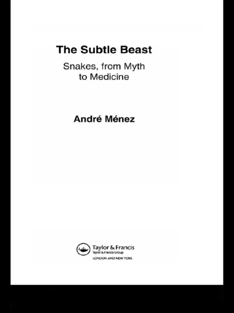 The Subtle Beast : Snakes, From Myth to Medicine, PDF eBook