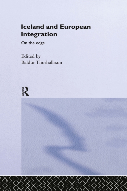Iceland and European Integration : On the Edge, EPUB eBook