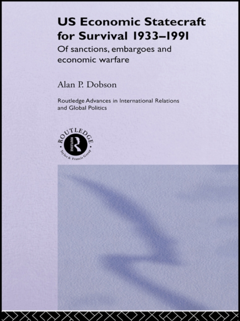 US Economic Statecraft for Survival, 1933-1991 : Of Sanctions, Embargoes and Economic Warfare, EPUB eBook