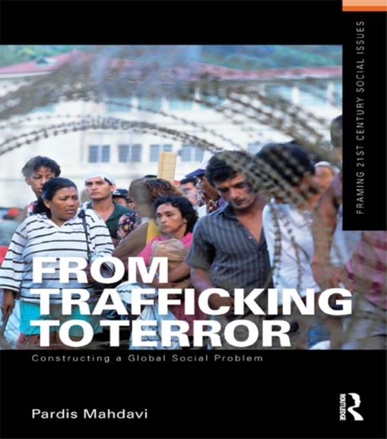 From Trafficking to Terror : Constructing a Global Social Problem, PDF eBook